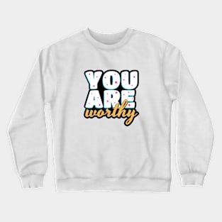 You are worthy cute text design Crewneck Sweatshirt